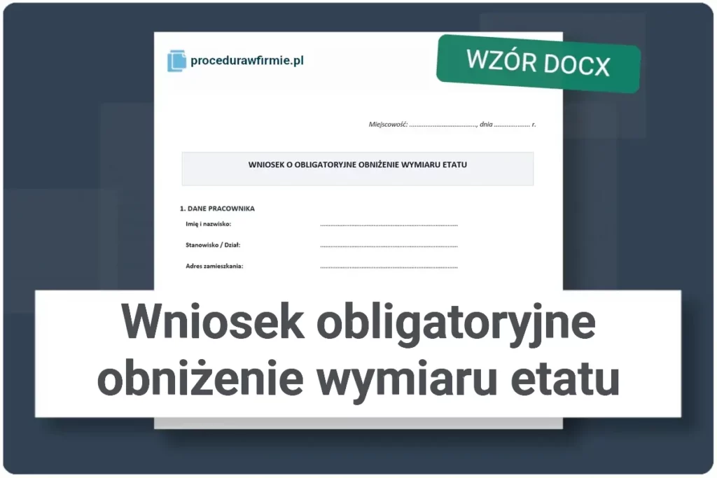 Wniosek obligatoryjne obniżenie wymiaru etatu